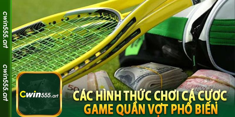 Các hình thức chơi cá cược game quần vợt phổ biến