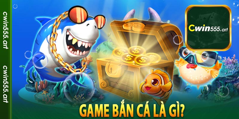 Game bắn cá là gì?