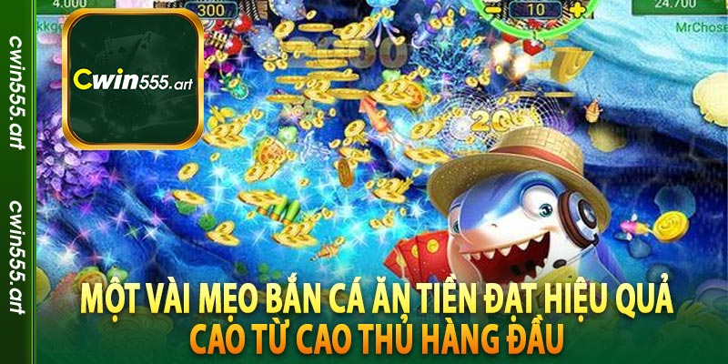 Một vài mẹo bắn cá ăn tiền đạt hiệu quả cao từ cao thủ hàng đầu