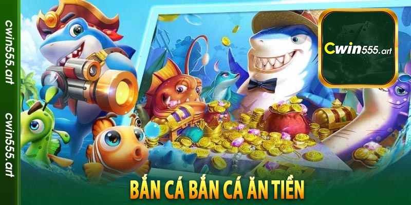 bắn cá Bắn Cá Ăn Tiền