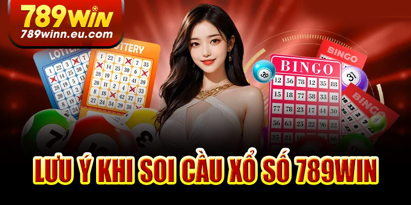 Lưu ý quan trọng khi soi cầu xổ số 789Win