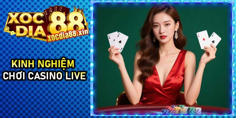 Kinh nghiệm chơi Casino LIVE